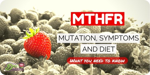 MTHFR Mutation, symptoms and diet